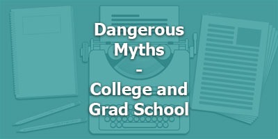 Episode 077 - Dangerous Myths – College and Grad School