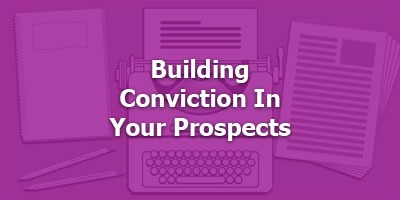 Episode 028 - Building Conviction In Your Prospects