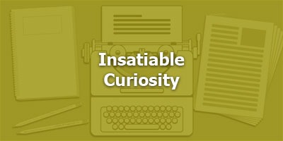 Episode 073 - Insatiable Curiosity