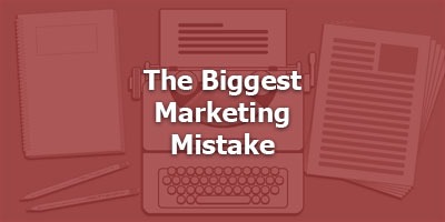 Episode 074 - The Biggest Marketing Mistake